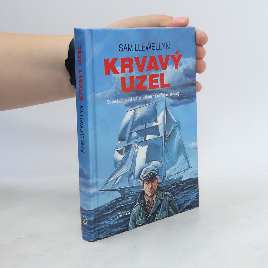Sam Llewellyn Krvavý uzel. Detektivní příběh z prostředí námořního jachtingu