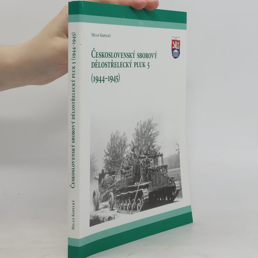 Milan Kopecký Československý sborový dělostřelecký pluk 5 (1944-1945)