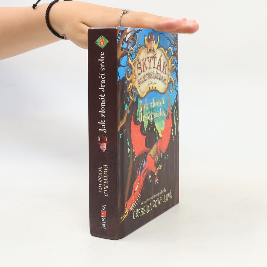 Cressida Cowell Škyťák Šelmovská Štika III. Kniha 8. Jak zlomit dračí srdce