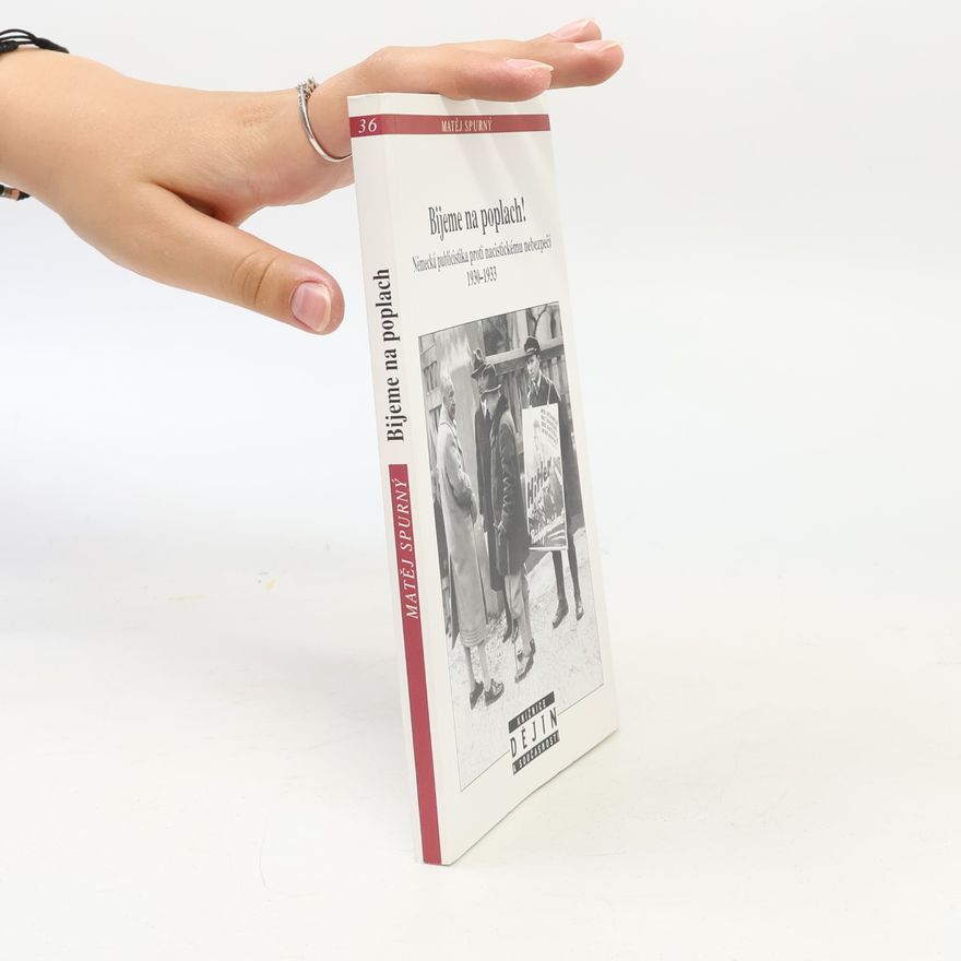 Matěj Spurný Bijeme na poplach!: Německá publicistika proti nacistickému nebezpečí 1930-1933