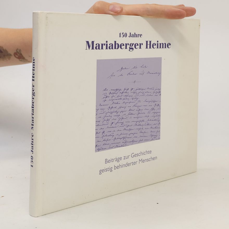 AA.VV. 150 Jahre Mariaberger Heime Beiträge zur Geschichte geistig behinderter Menschen