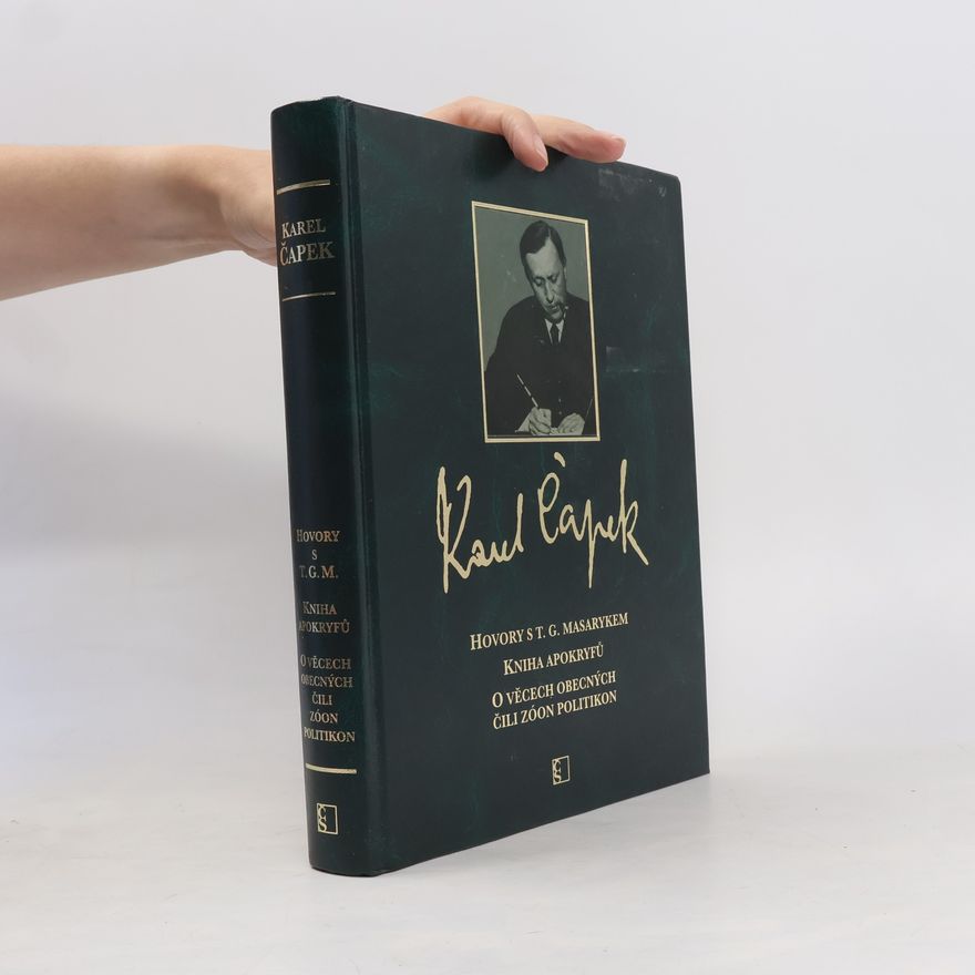 Karel Čapek Hovory s T.G. Masarykem. Kniha apokryfů. O věcech obecných čili Zóon politikon
