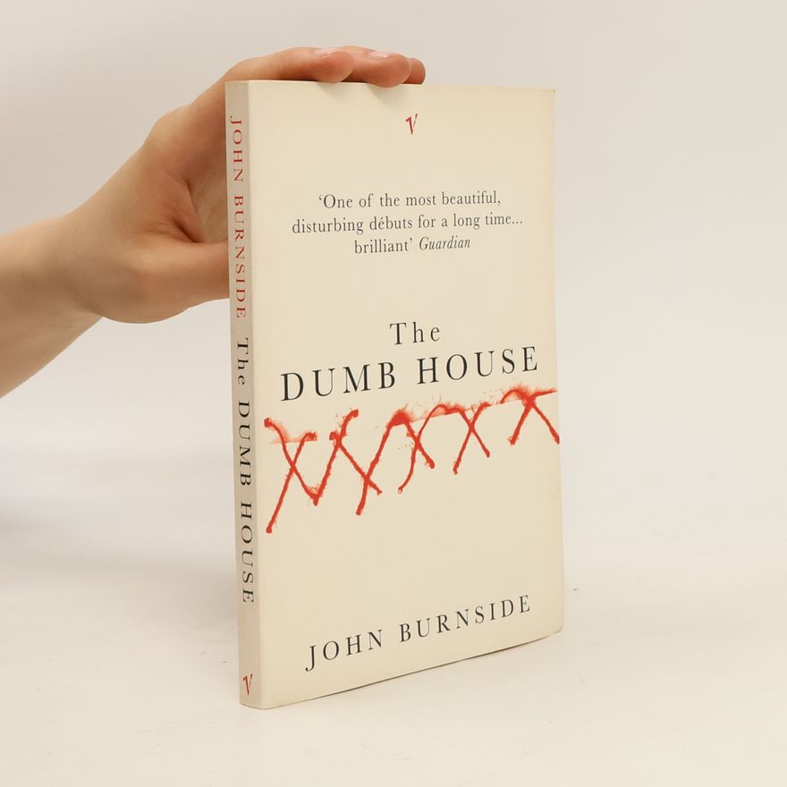 John Burnside The Dumb House