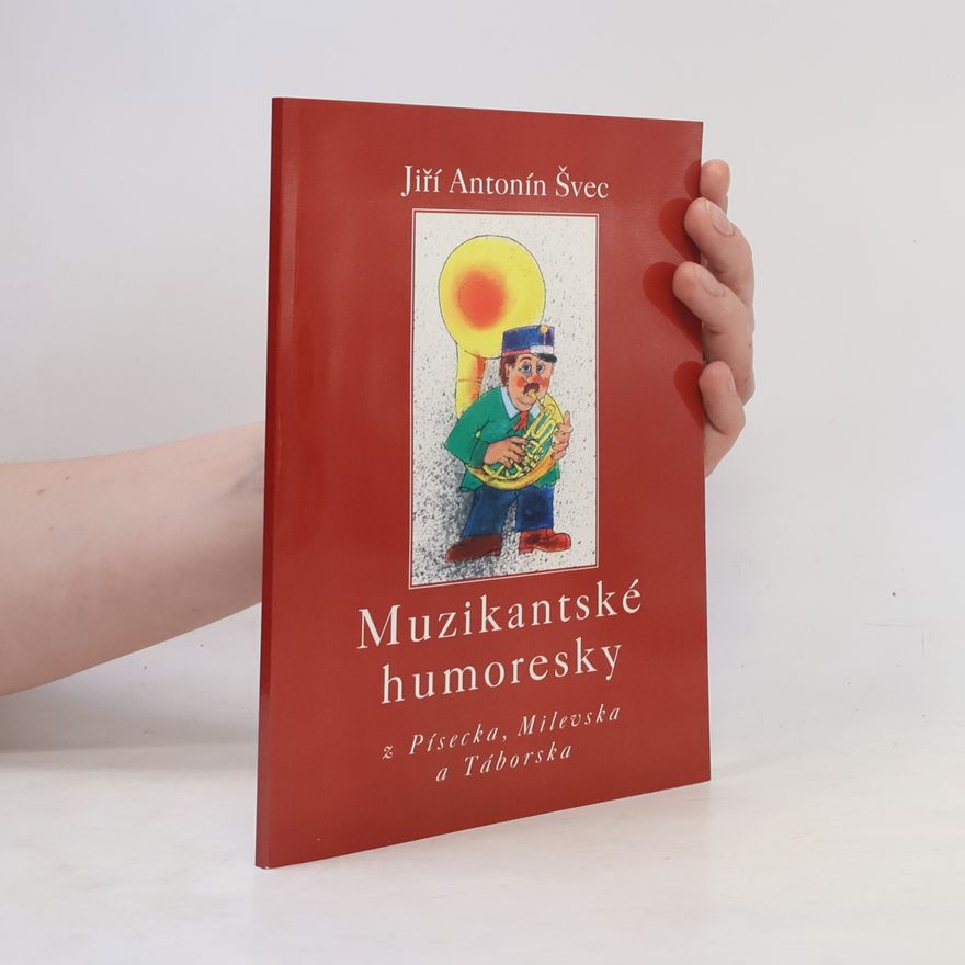 Jiří Antonín Švec Muzikantské humoresky z Písecka, Milevska a Táborska