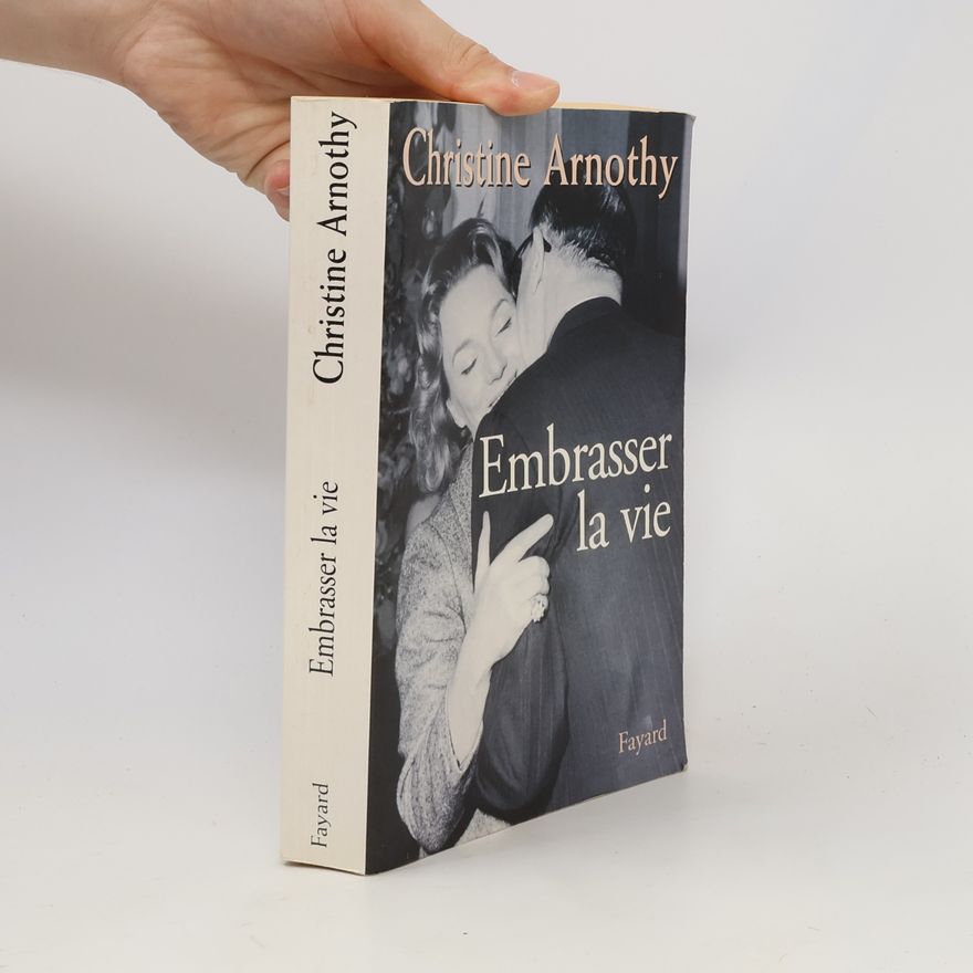 Christine Arnothy Embrasser la vie