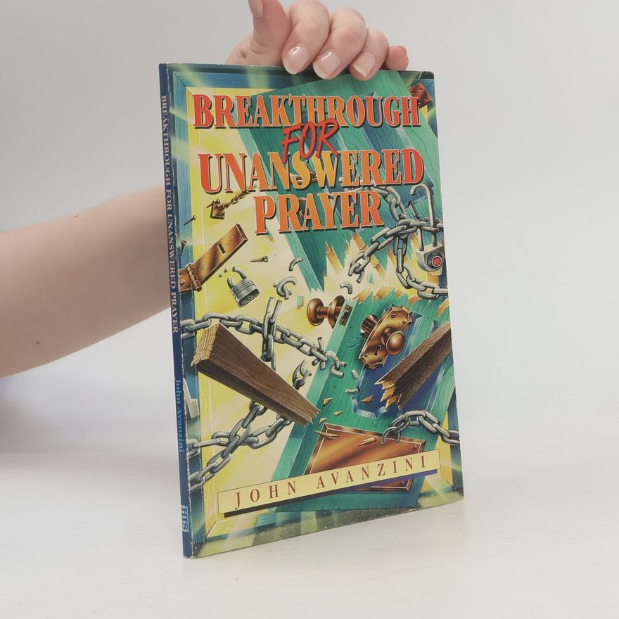 John Avanzini Breakthrough for Unanswered Prayer