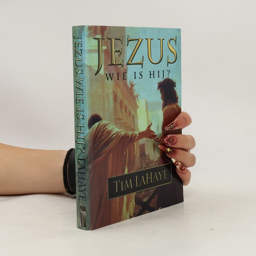 Tim LaHaye Jezus wie is hij?