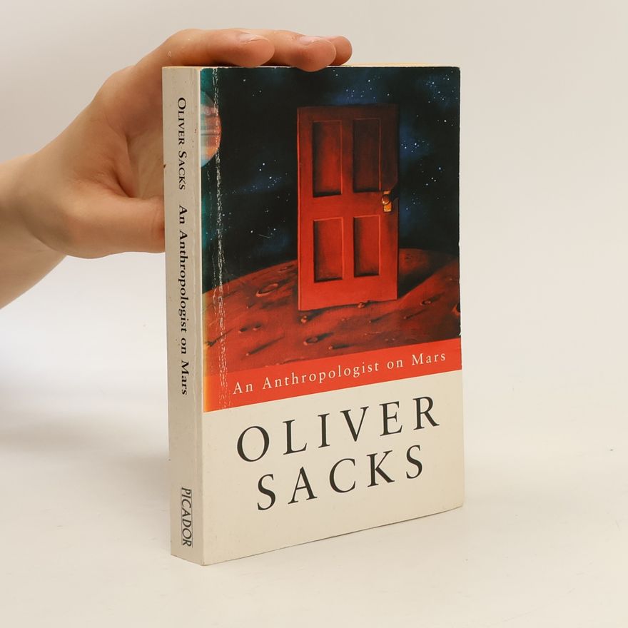 Oliver Sacks An Anthropologist on Mars