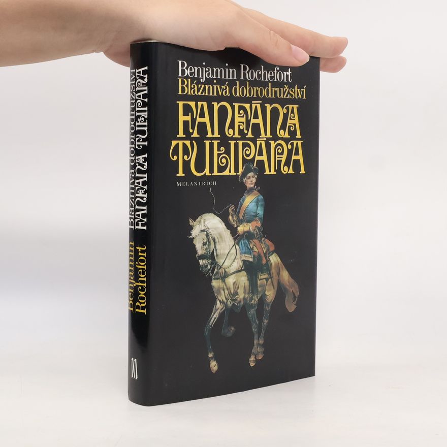 Benjamin Rochefort Bláznivá dobrodružství Fanfána Tulipána