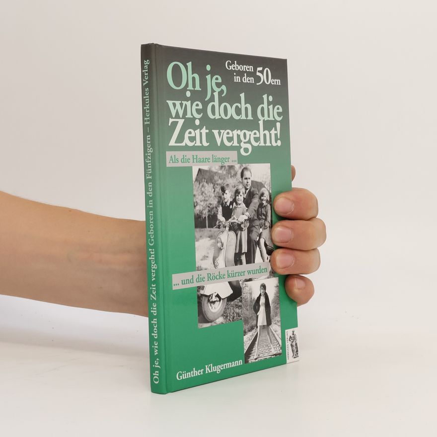 Günther Klugermann Oh je, wie doch die Zeit vergeht. Geboren in den 50ern