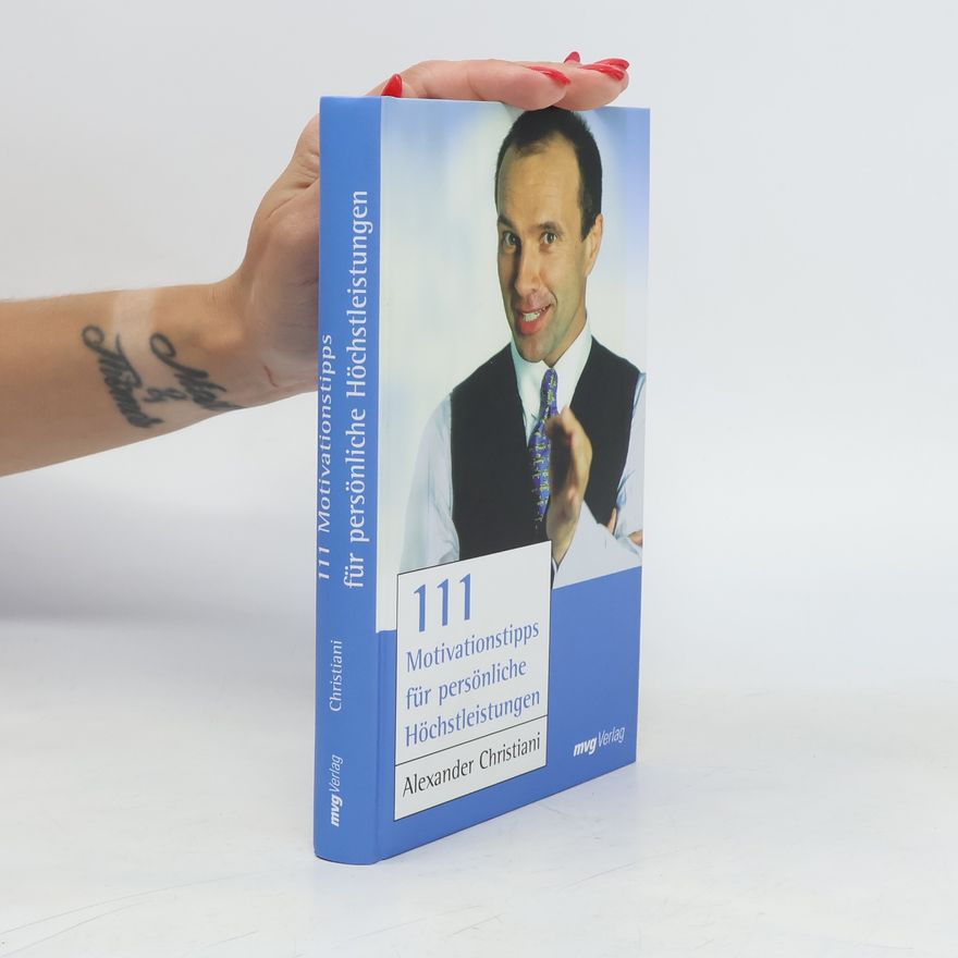Alexander Christiani 111 Motivationstipps für persönliche Höchstleistung