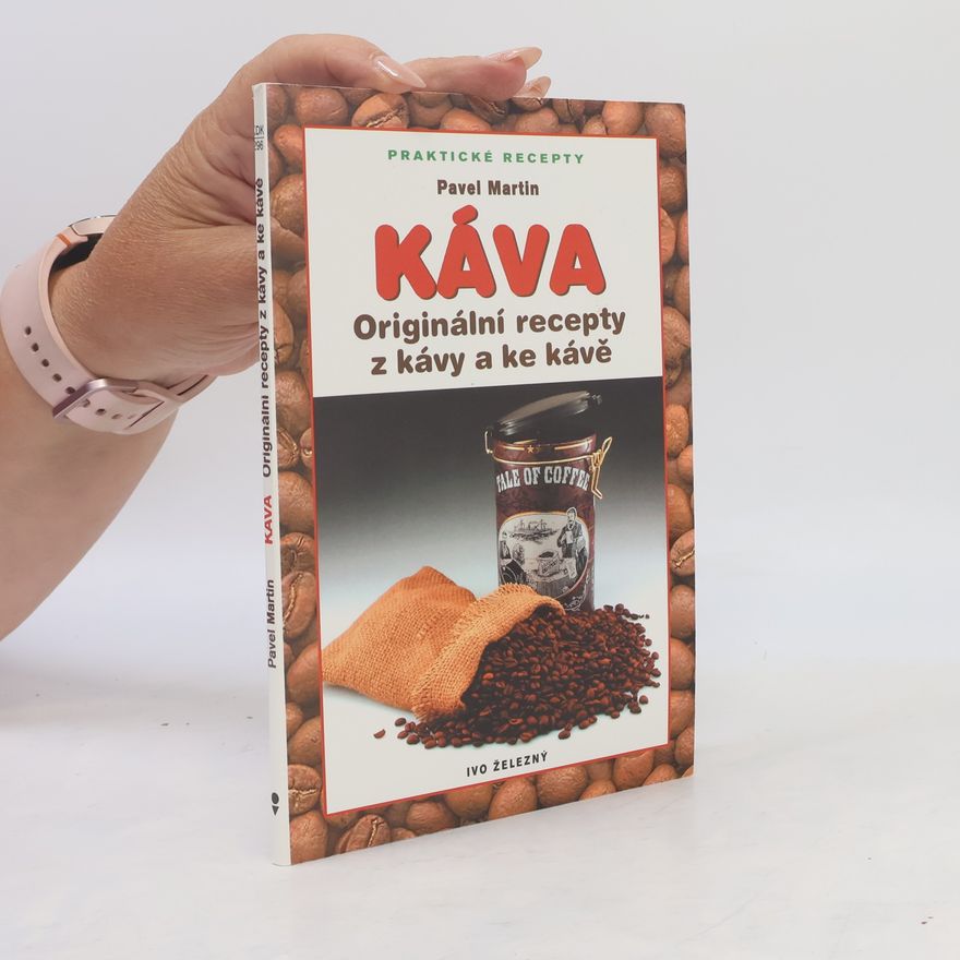 Martin Gabriel Pavel Káva : originální recepty z kávy a ke kávě