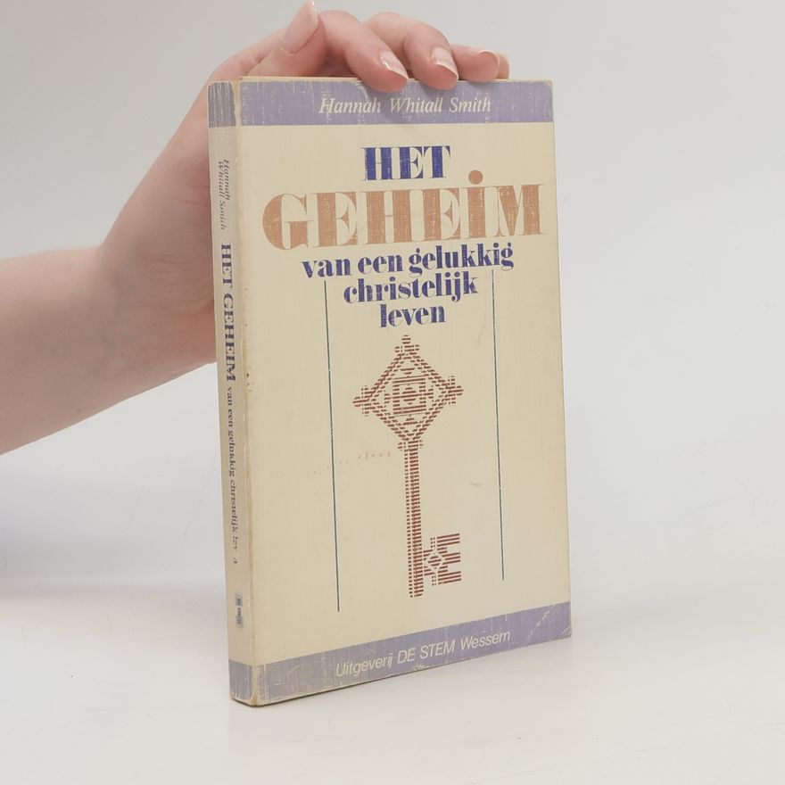 Hannah Whitall Smith Het geheim van een gelukkig christelijk leven