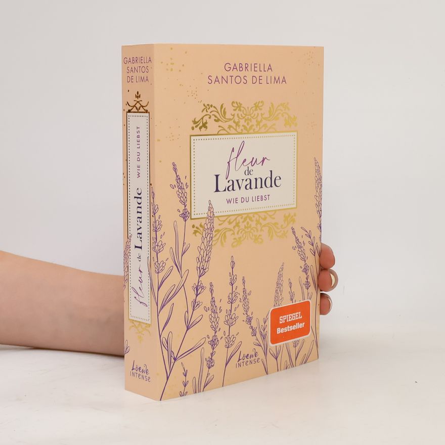 Gabriella Santos de Lima Fleur de Lavande - 1: Wie du liebst