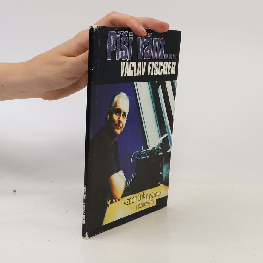 Václav Fischer Píši vám... : vzpomínky, názory, rozhovory