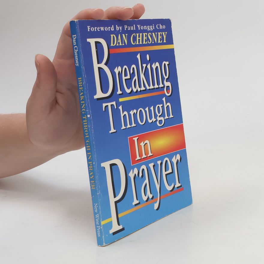 Dan Chesney Breaking Through in Prayer