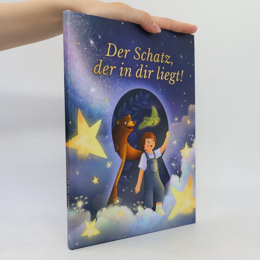Autorenkollektiv Der Schatz, der in dir liegt!. Eine inspirierende Geschichte über die Träume, Talente und Eigenheiten in jedem von uns.