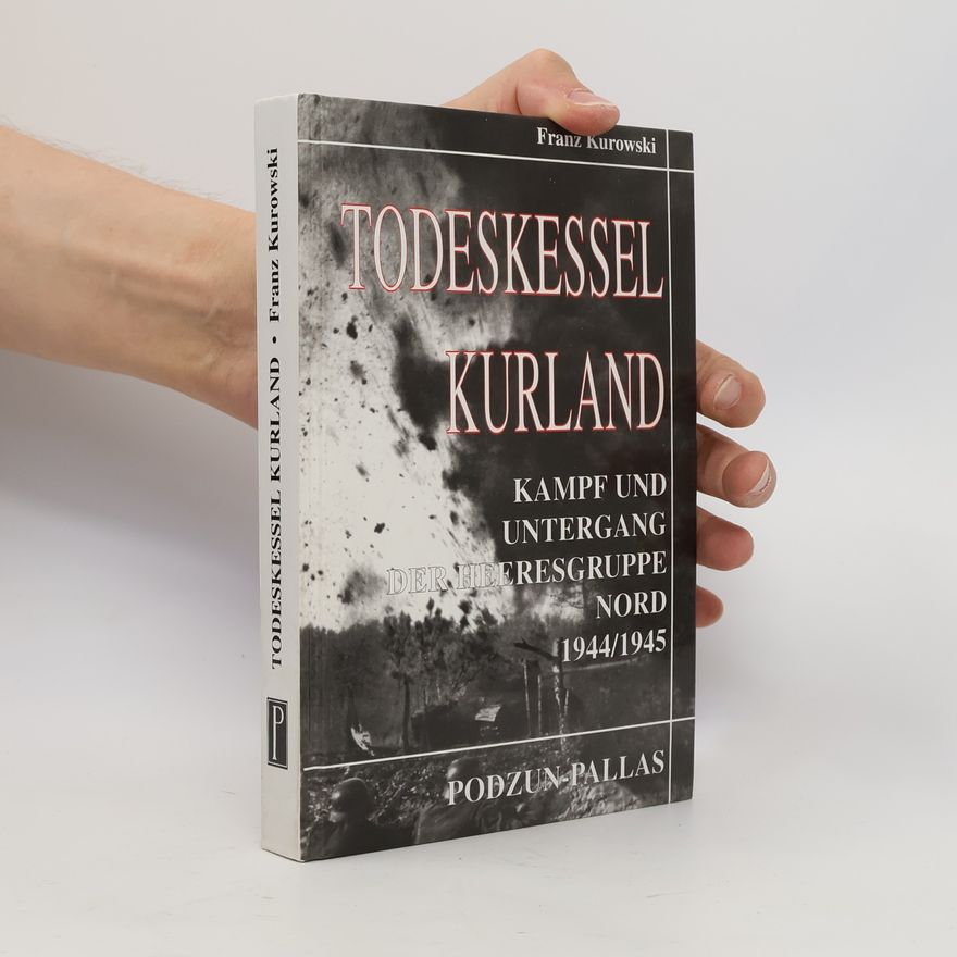 Franz Kurowski Todeskessel Kurland