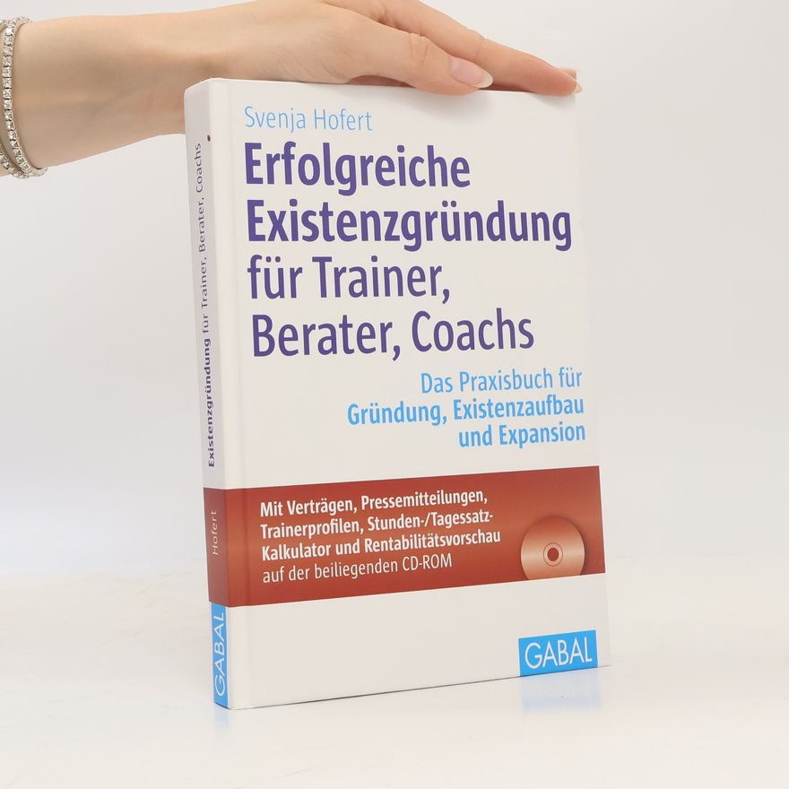 Svenja Hofert Erfolgreiche Existenzgründung für Trainer, Berater, Coachs