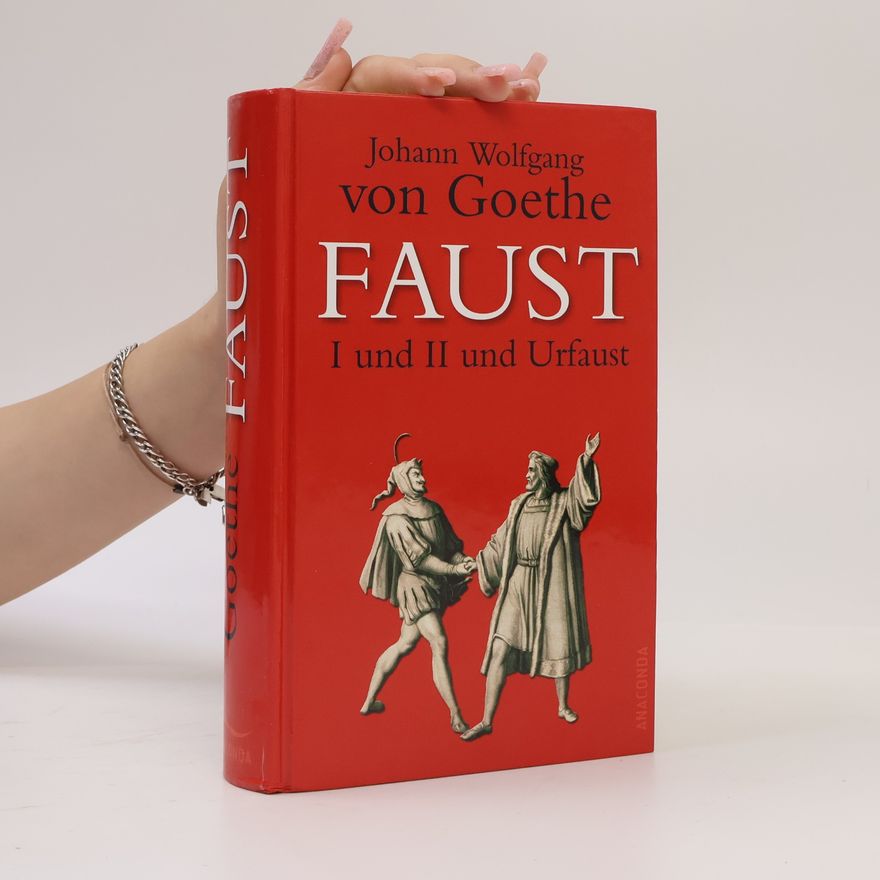Johann Wolfgang von Goethe Faust I und II und Urfaust