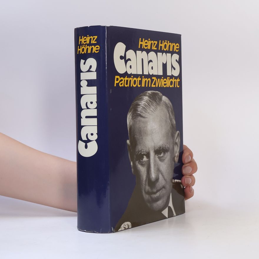 Heinz Höhne Canaris. Patriot im Zwielicht