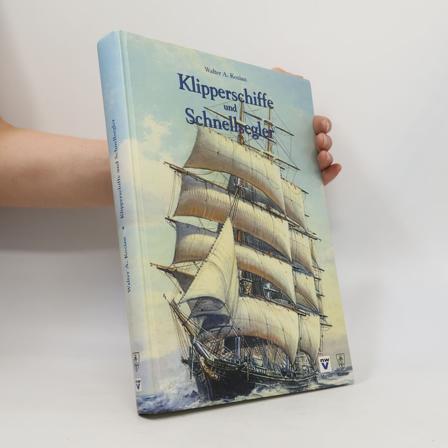 Walter A. Kozian Klipperschiffe und Schnellsegler