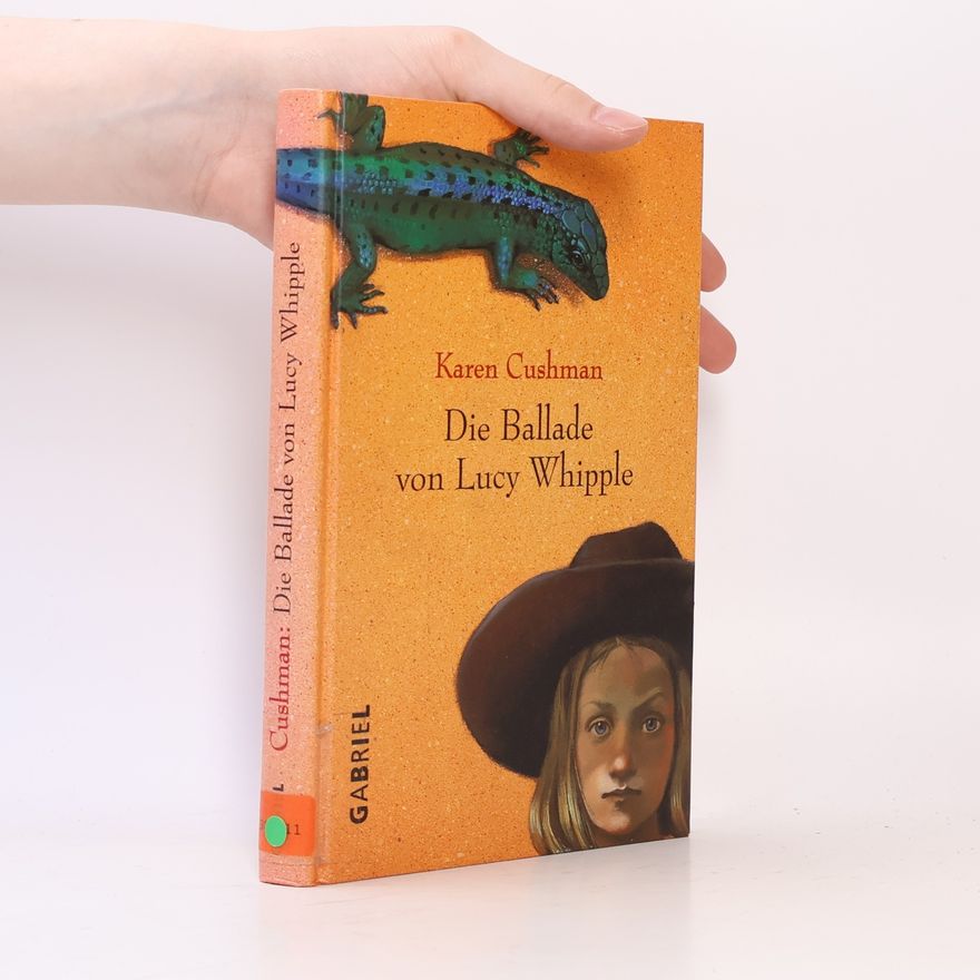 Karen Cushman Die Ballade von Lucy Whipple