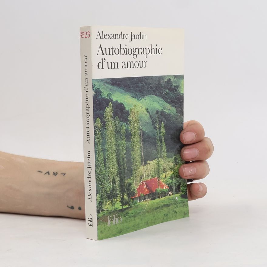 Alexandre Jardin Autobiographie d'un amour