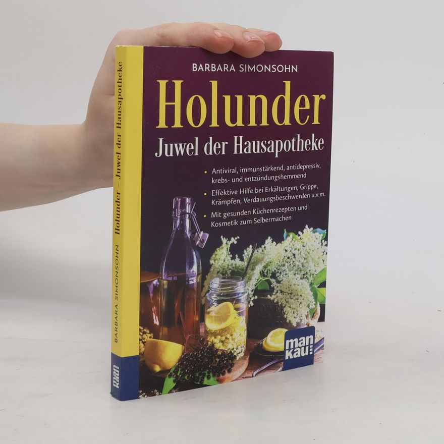 Barbara Simonsohn Holunder - Juwel der Hausapotheke. Kompakt-Ratgeber