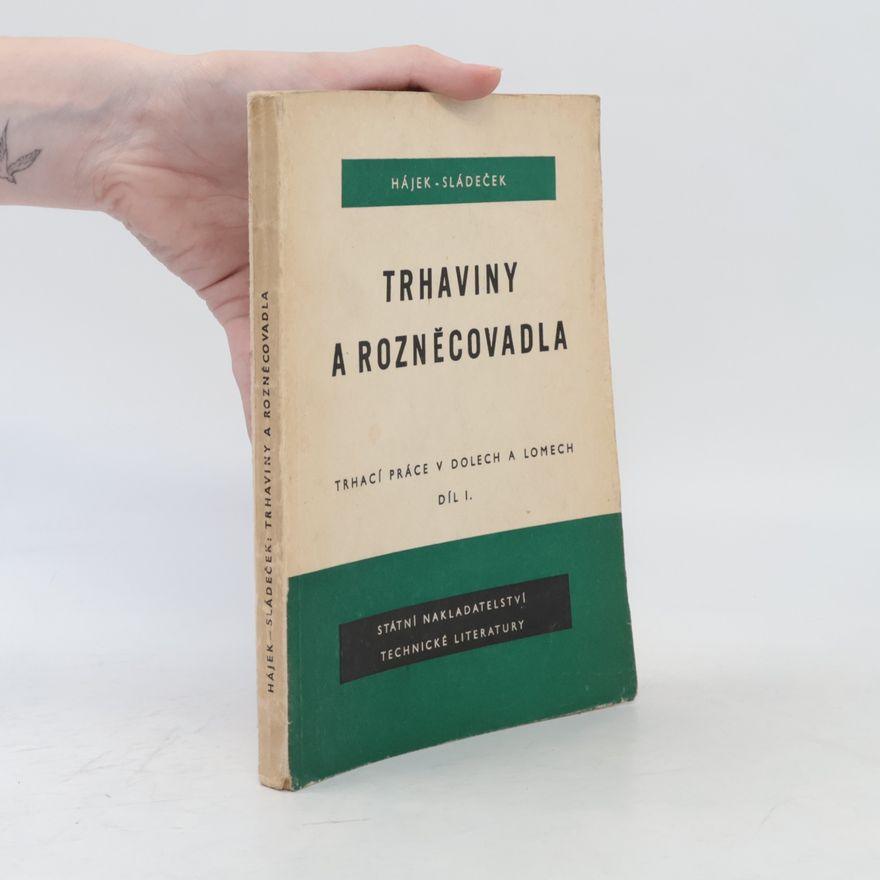 Vojtěch Sládeček Trhaviny a rozněcovadla. 1. díl, Trhací práce v dolech a lomech