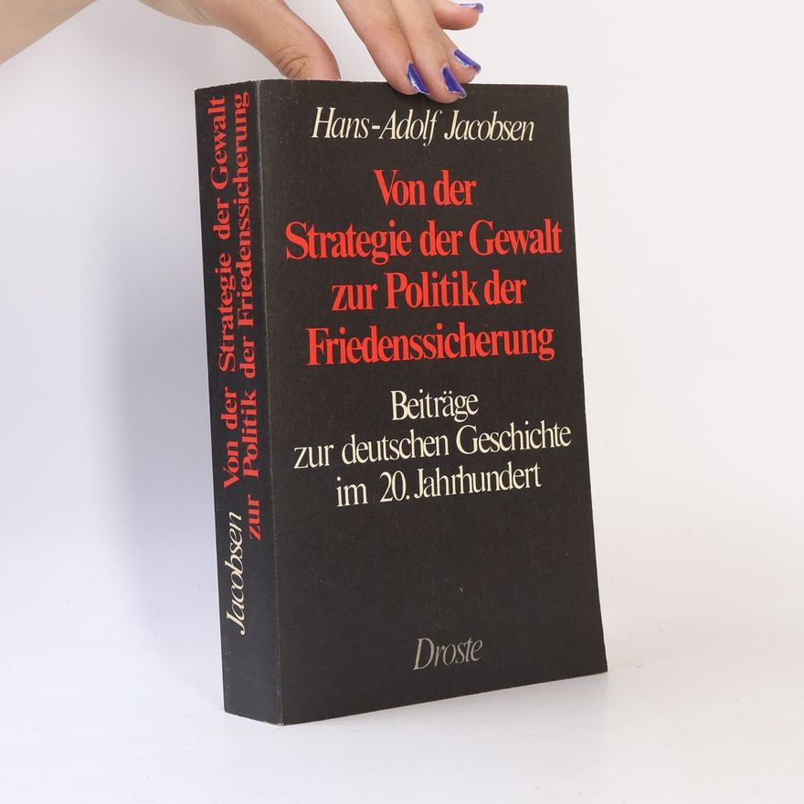 Hans-Adolf Jacobsen Von der Strategie der Gewalt zur Politik der Friedenssicherung