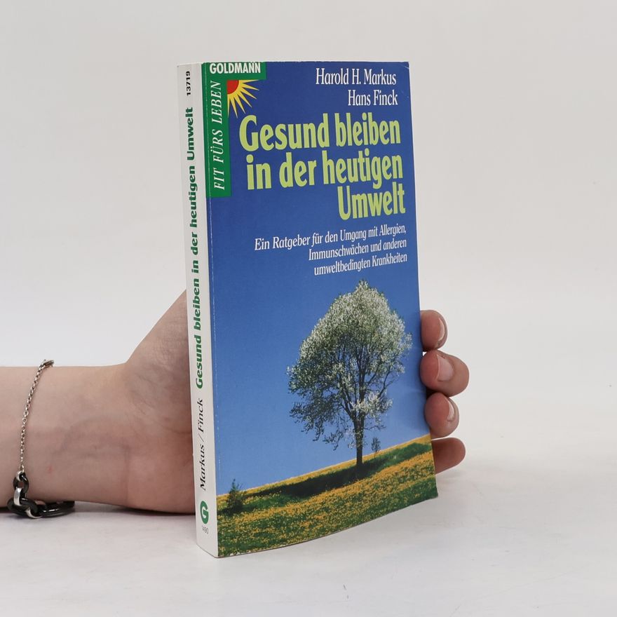 Harold H. Markus Gesund bleiben in der heutigen Umwelt