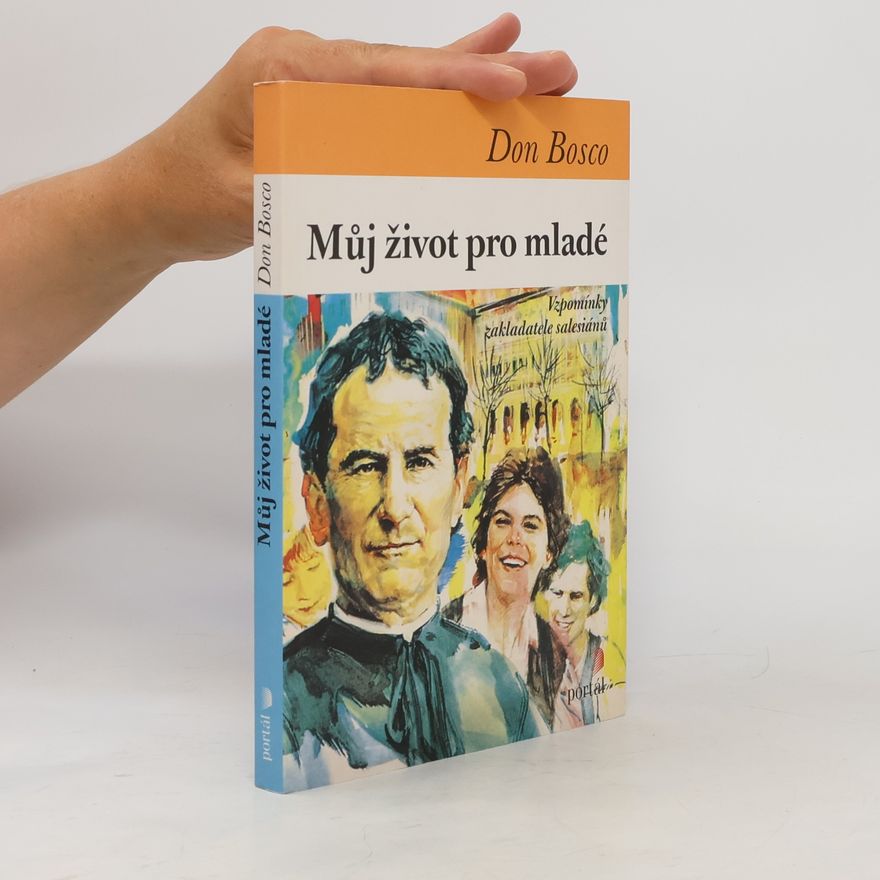 Jan Bosco Můj život pro mladé : vzpomínky zakladatele salesiánů