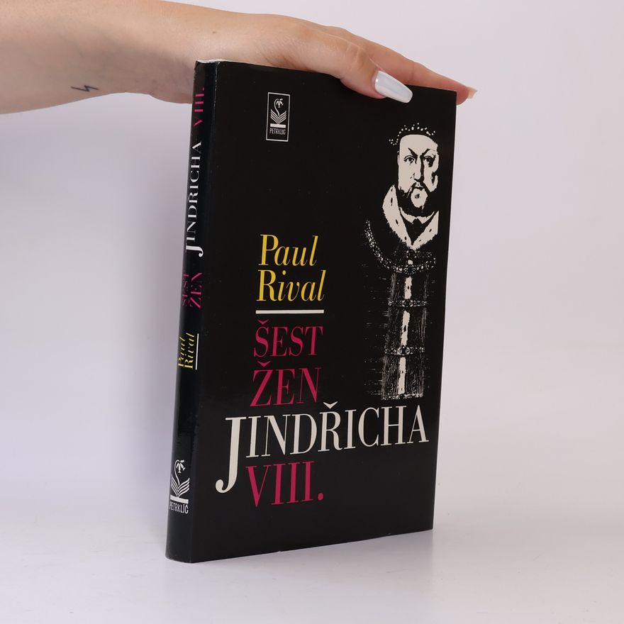 Paul Rival Šest žen Jindřicha VIII.
