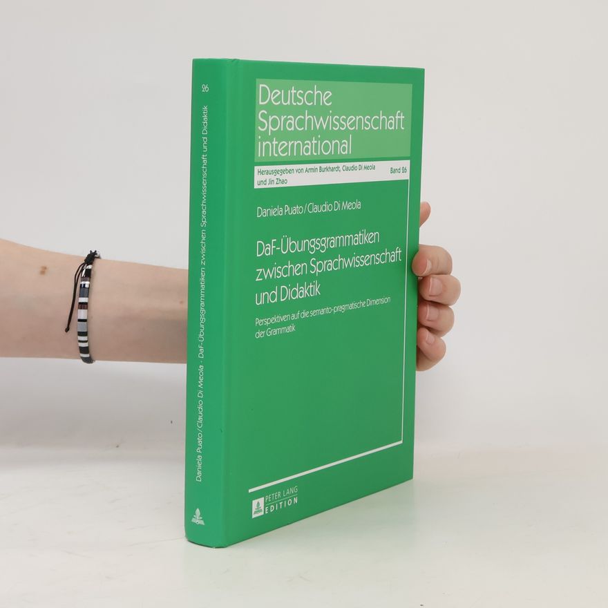 Daniela Puato Deutsche Sprachwissenschaft international - 26: DaF-Übungsgrammatiken zwischen Sprachwissenschaft und Didaktik