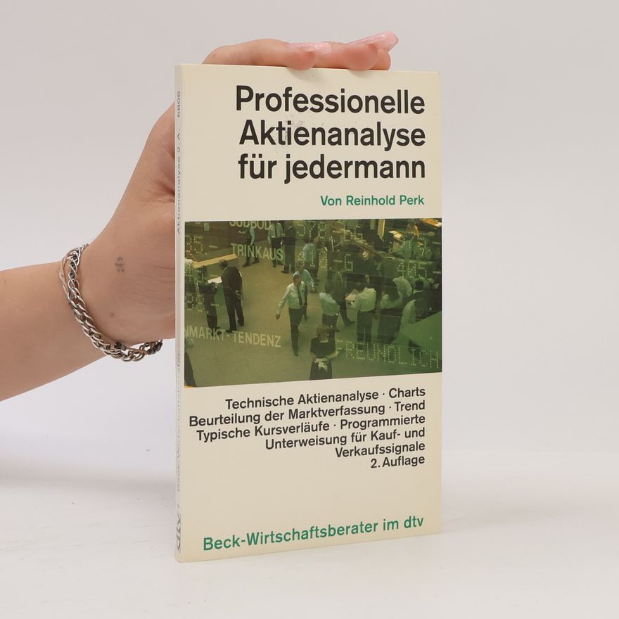 Reinhold Perk Beck Wirtschaftsberater: Professionelle Aktienanalyse für Jedermann - 2. Auflage