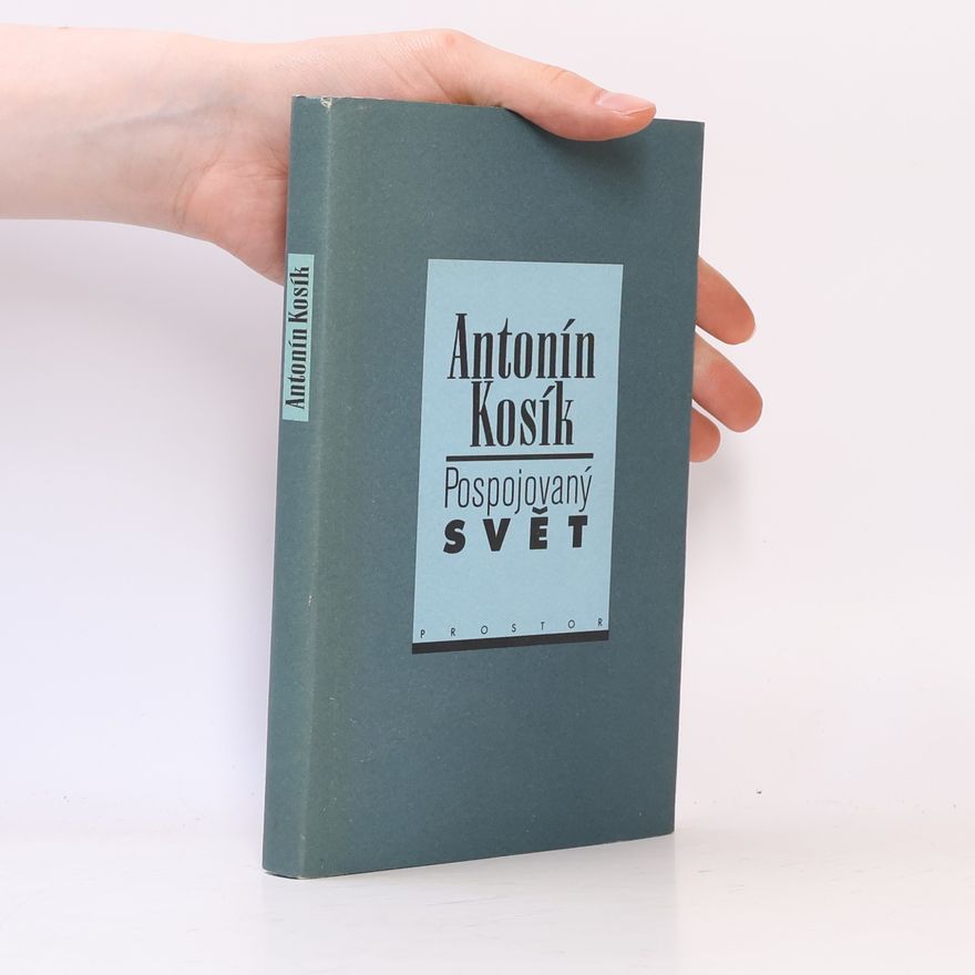 Antonín Kosík Pospojovaný svět