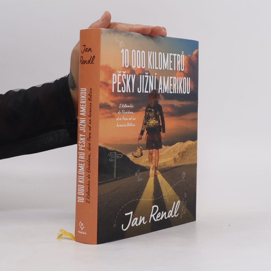 Jan Rendl 10 000 kilometrů pěšky Jižní Amerikou. Z Kolumbie do Ekvádoru, skrz Peru až na hranice Bolívie