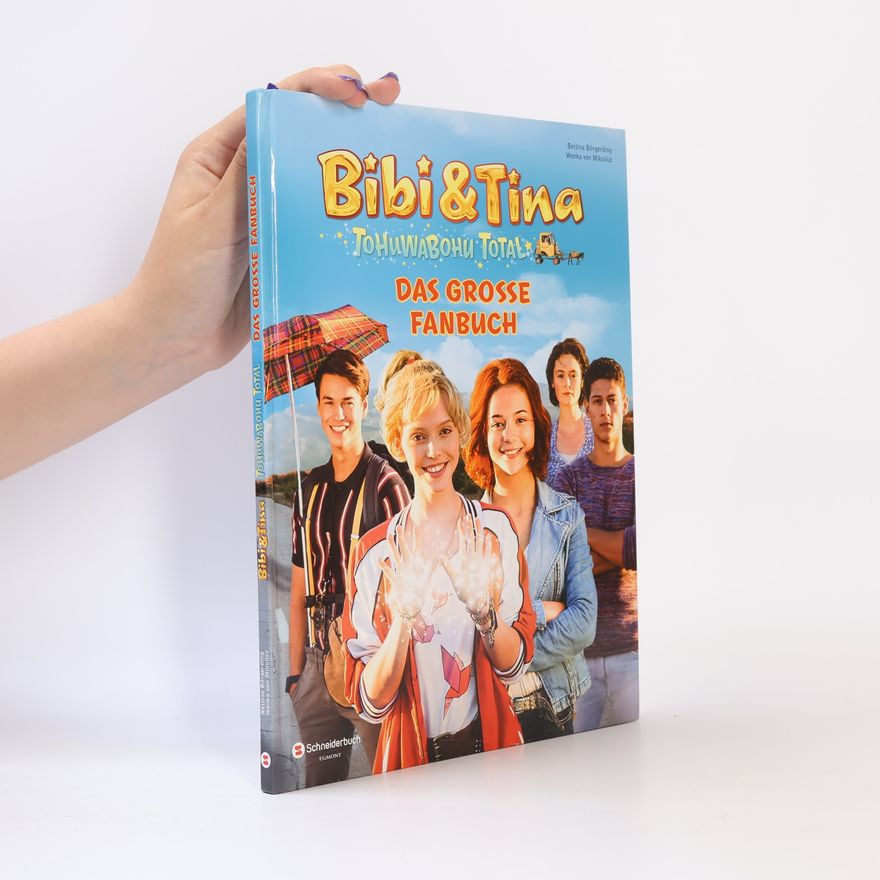 Bettina Börgerding Bibi & Tina - Tohuwabohu total: das große Fanbuch