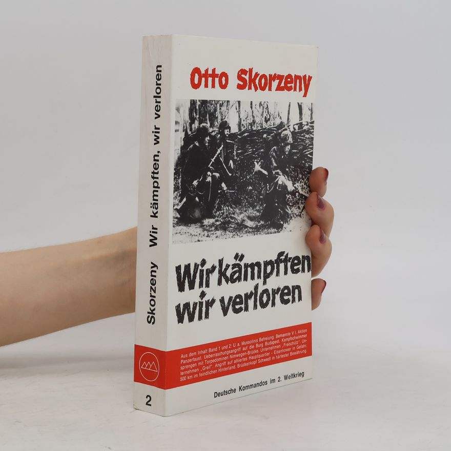 Otto Skorzeny Wir kämpften, wir verloren