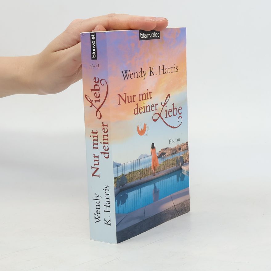 Wendy K. Harris Nur mit deiner Liebe