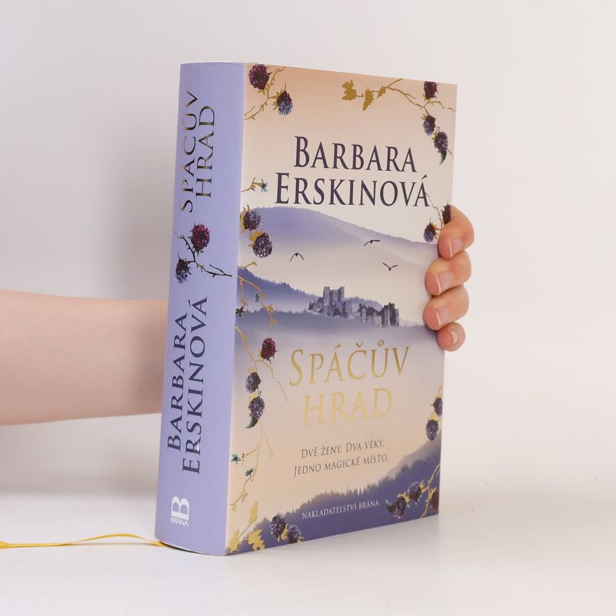 Barbara Erskinová Spáčův hrad: Dvě ženy, dva věky, jedno magické místo