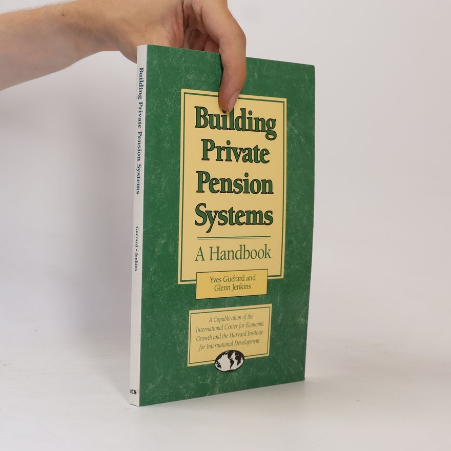 Glenn P. Jenkins Sector Studies - 6: Building Private Pension Systems