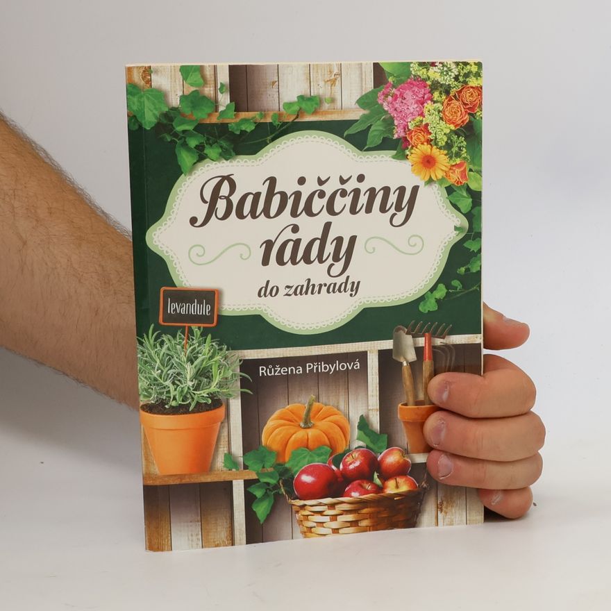 Růžena Přibylová Babiččiny rady do zahrady