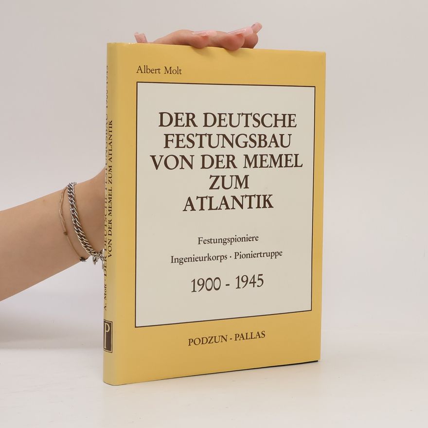 Albert Molt Der deutsche Festungsbau von der Memel zum Atlantik