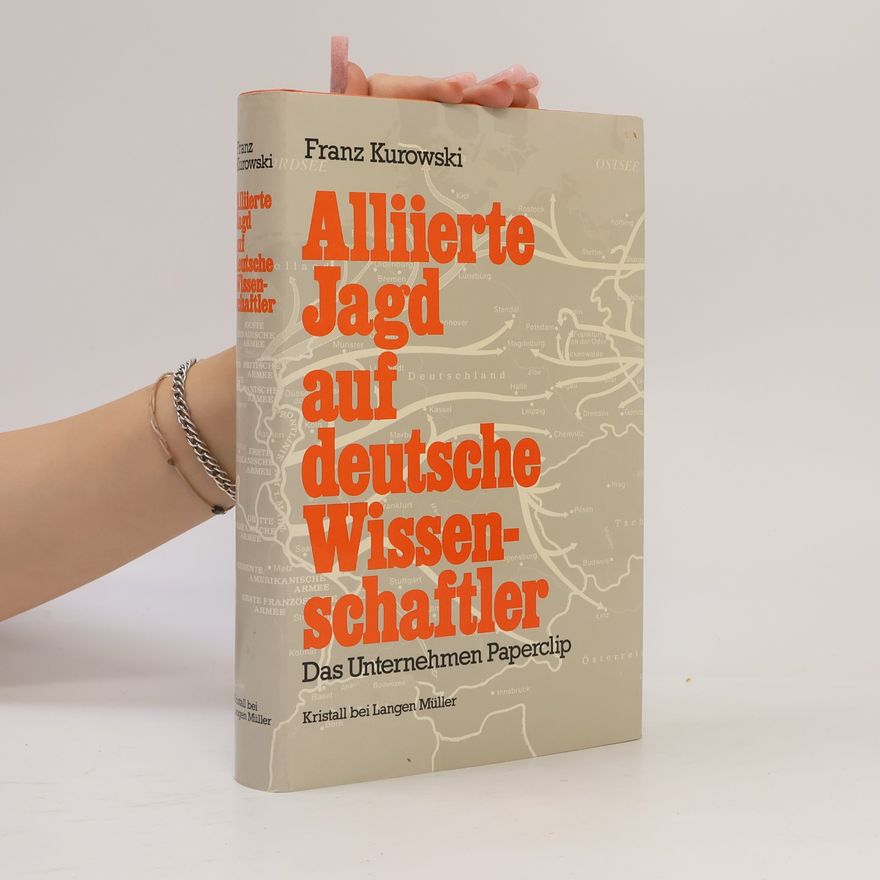 Franz Kurowski Alliierte Jagd auf deutsche Wissenschaftler