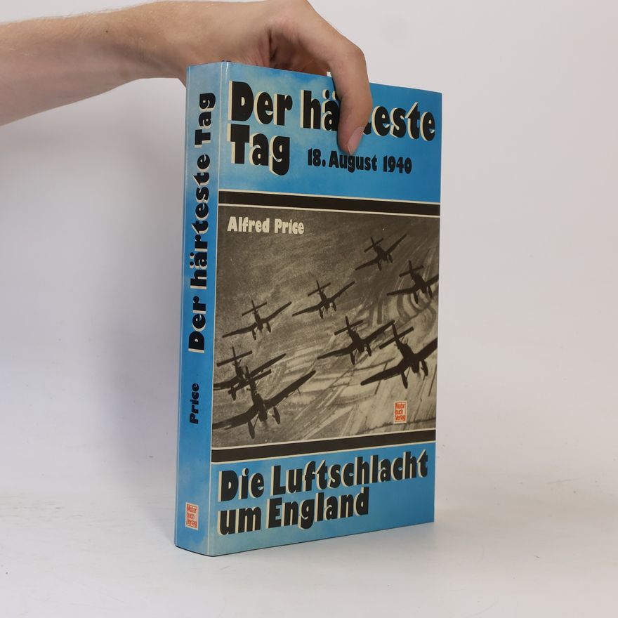 Alfred Price Der härteste Tag. 18. August 1940. Die Luftschlacht um England
