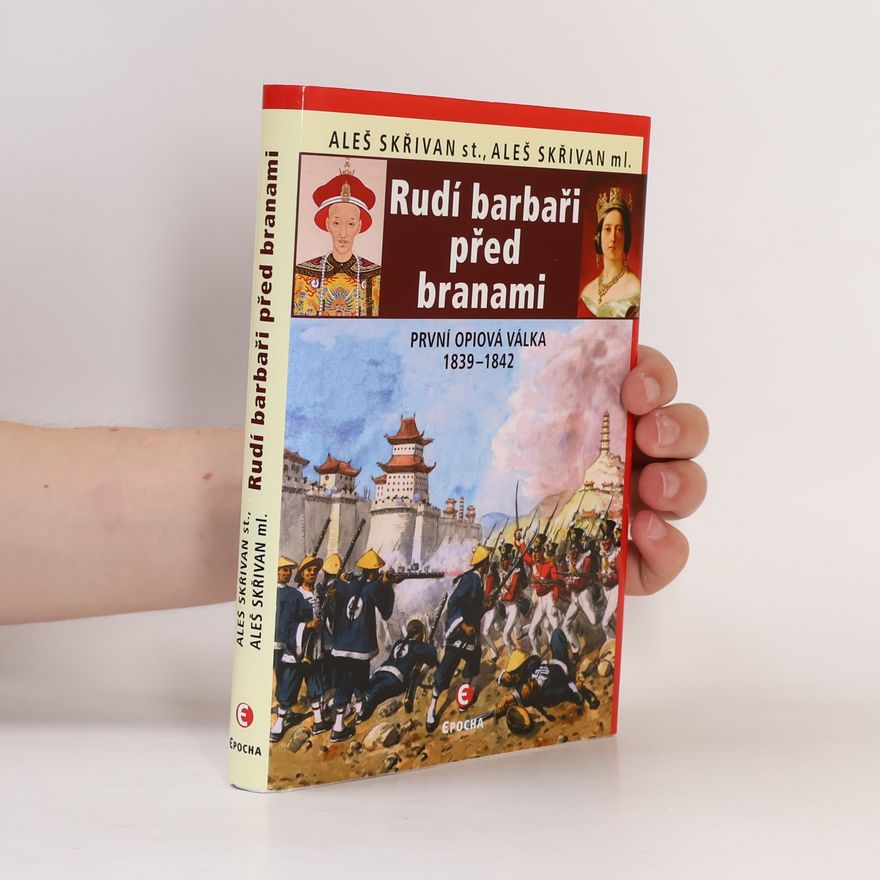 Aleš Skřivan Rudí barbaři před branami: První opiová válka 1839-1842
