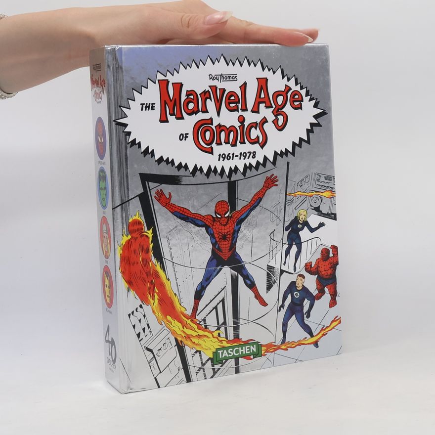 Roy Thomas The Marvel Age of Comics 1961–1978. 40th Ed.