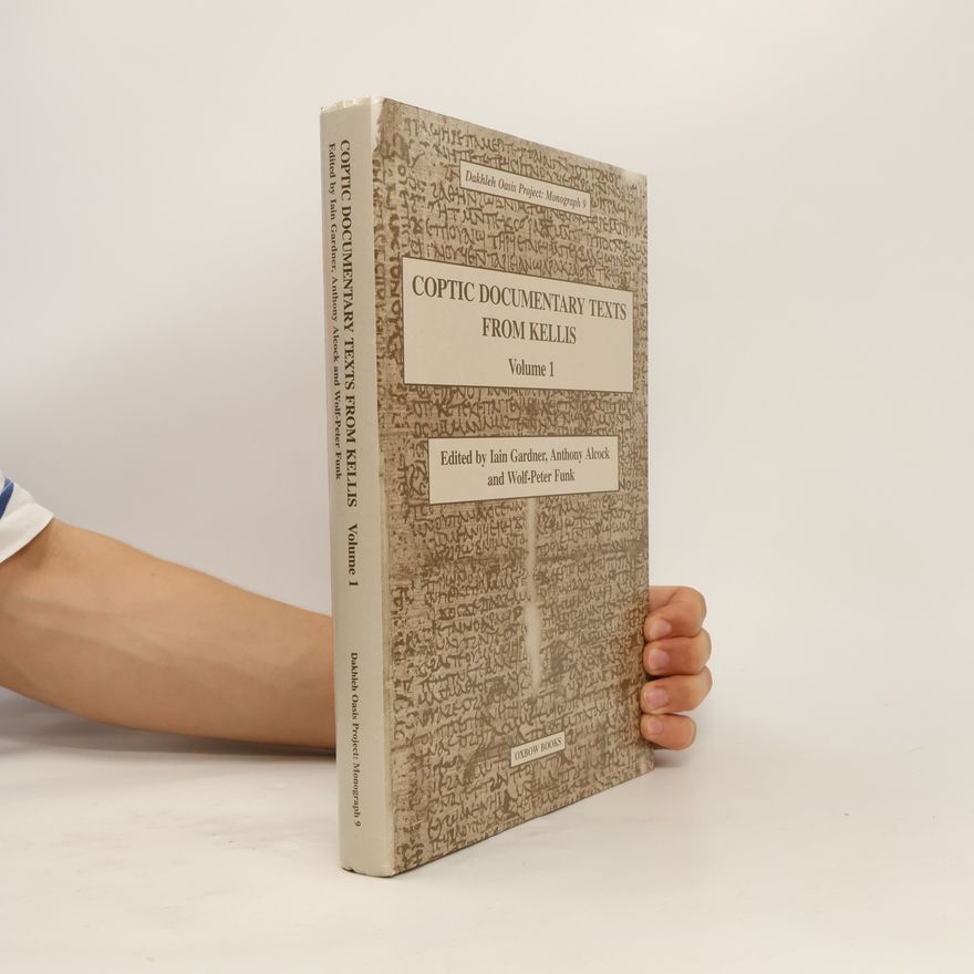 Iain Gardner Dakhleh Oasis Project Monograph - 9: Coptic Documentary Texts from Kellis